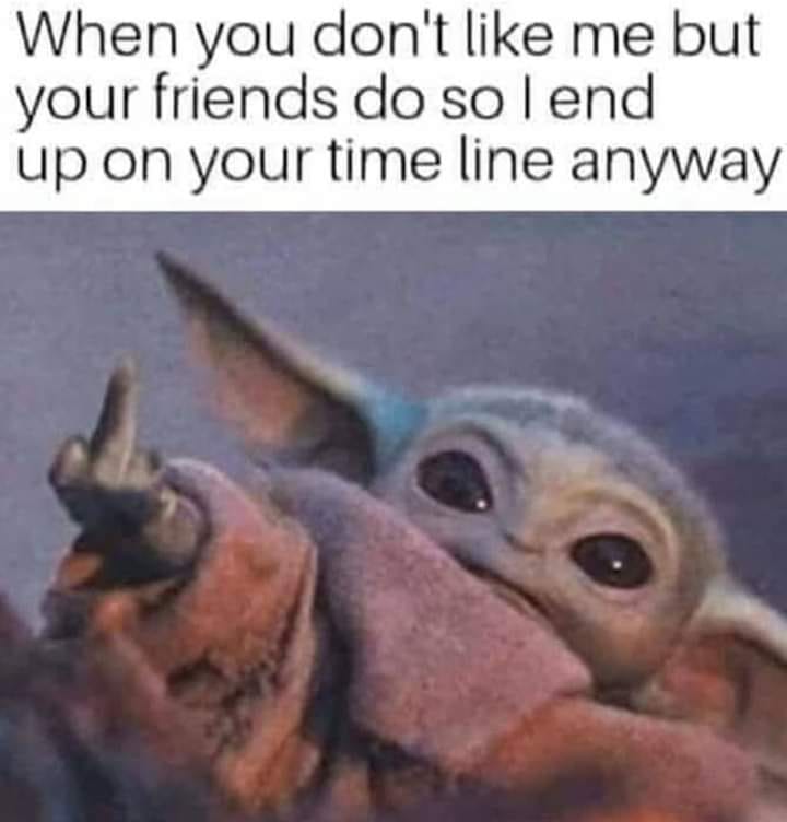 The meme is a humorous image featuring a character from the Star Wars franchise, Grogu (also known as Baby Yoda), giving a sassy and annoyed look. The text above the image reads: "When you don't like someone, but they're still going to show up in your life anyway."